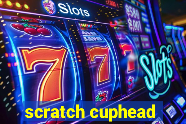 scratch cuphead