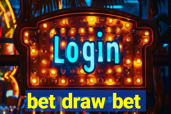 bet draw bet