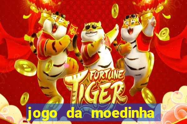 jogo da moedinha que ganha dinheiro