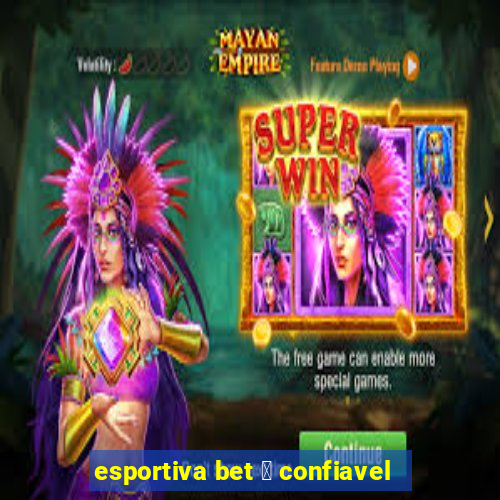 esportiva bet 茅 confiavel