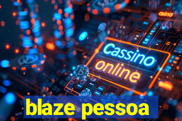 blaze pessoa