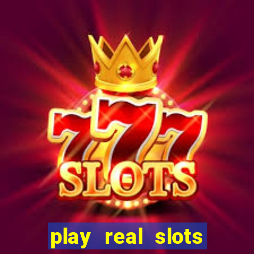 play real slots for real money