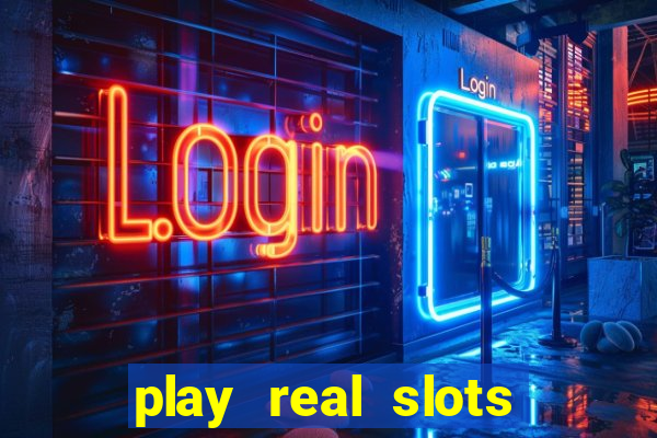 play real slots for real money