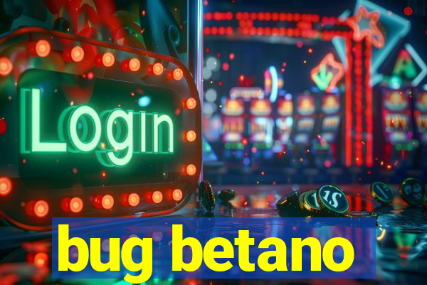 bug betano