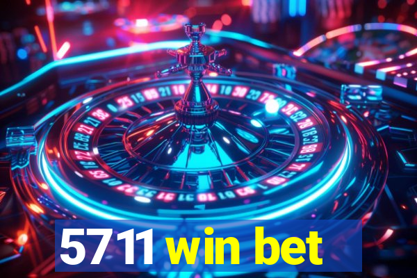 5711 win bet