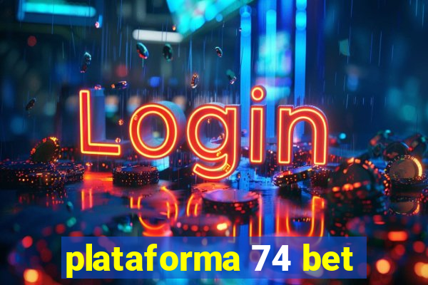 plataforma 74 bet