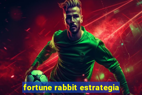 fortune rabbit estrategia