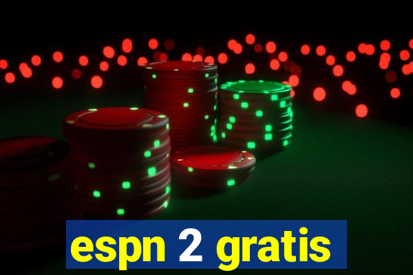 espn 2 gratis