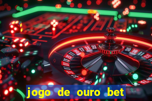 jogo de ouro bet codigo promocional