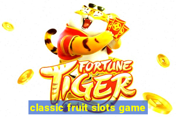 classic fruit slots game