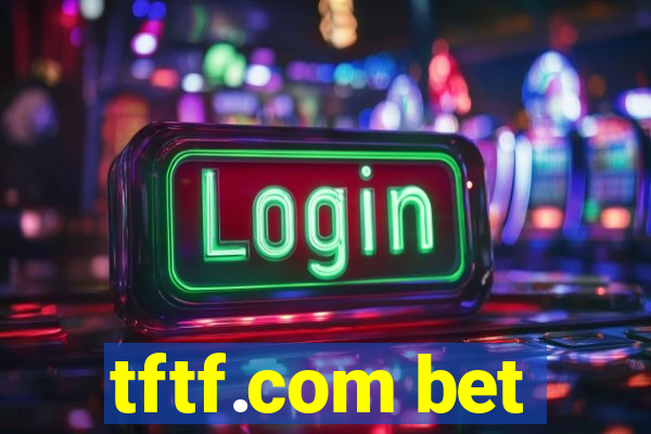 tftf.com bet