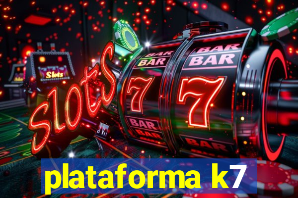 plataforma k7