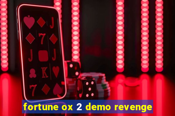 fortune ox 2 demo revenge