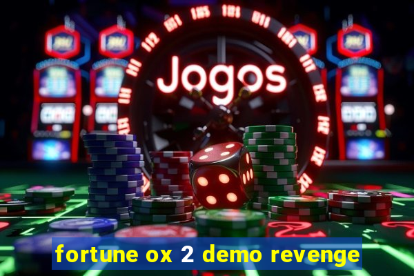 fortune ox 2 demo revenge