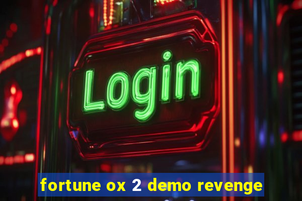 fortune ox 2 demo revenge