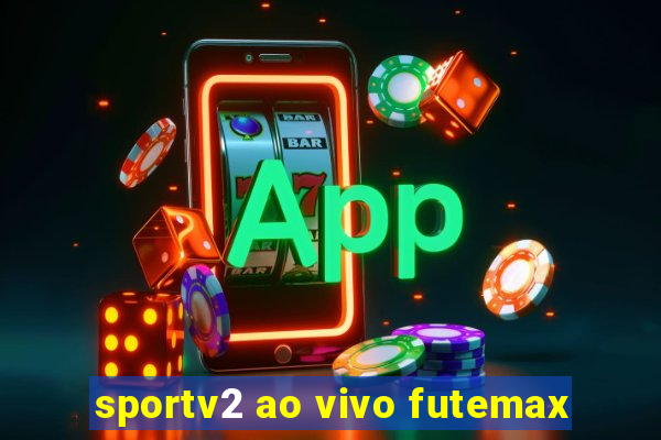 sportv2 ao vivo futemax