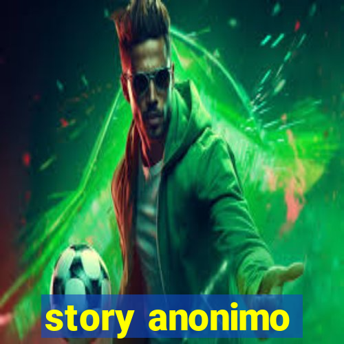 story anonimo