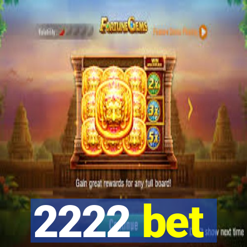 2222 bet