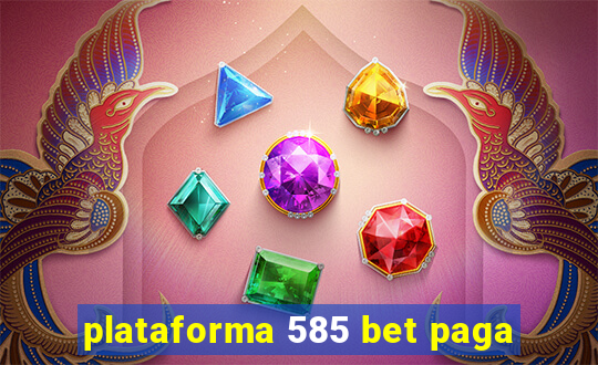 plataforma 585 bet paga