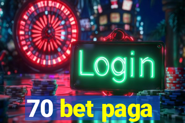 70 bet paga