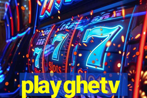 playghetv