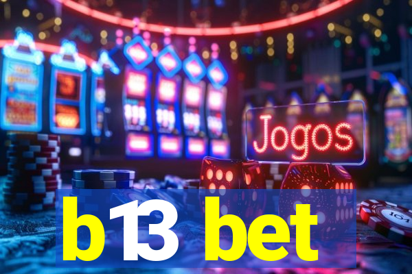 b13 bet