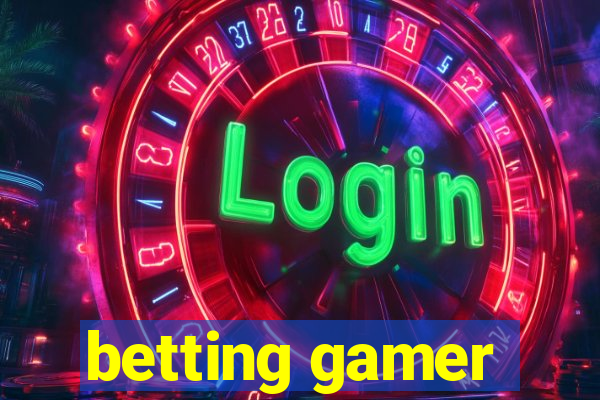 betting gamer