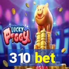 310 bet