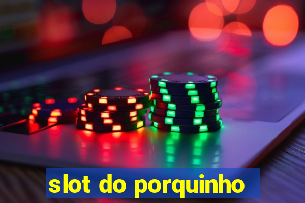 slot do porquinho