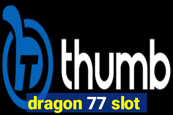 dragon 77 slot