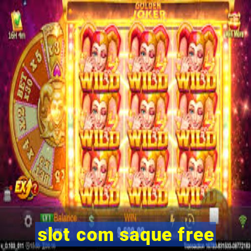 slot com saque free