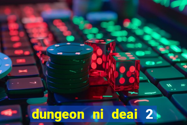 dungeon ni deai 2 temporada dublado