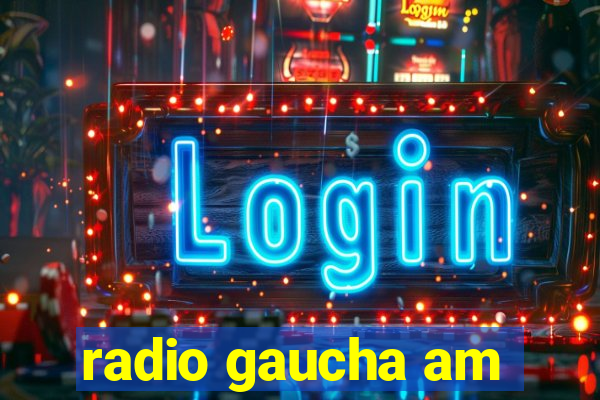 radio gaucha am