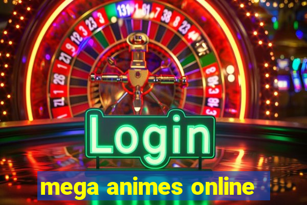 mega animes online