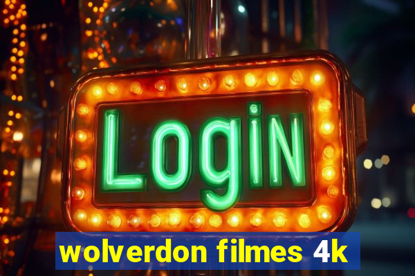 wolverdon filmes 4k