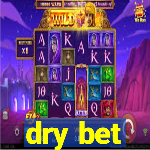 dry bet