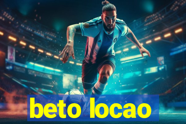 beto locao