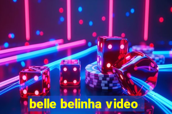 belle belinha video