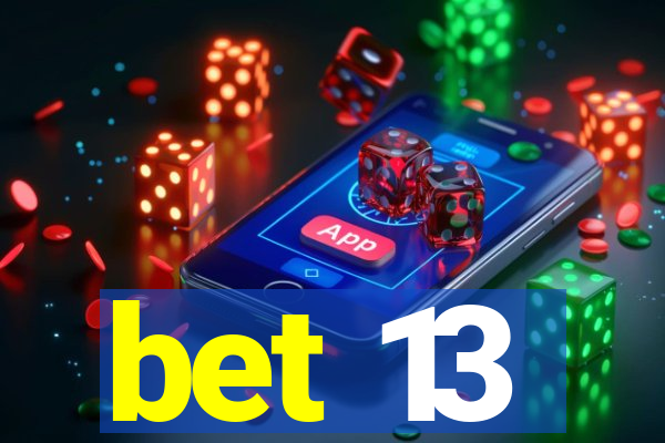 bet 13