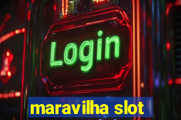 maravilha slot