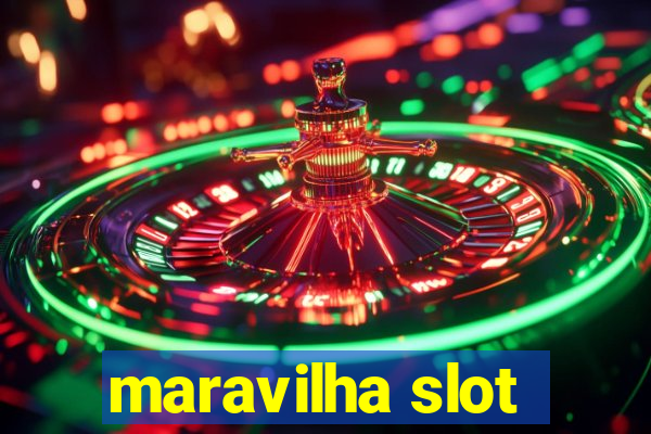 maravilha slot