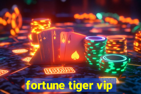 fortune tiger vip