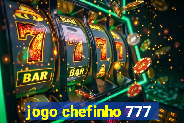 jogo chefinho 777