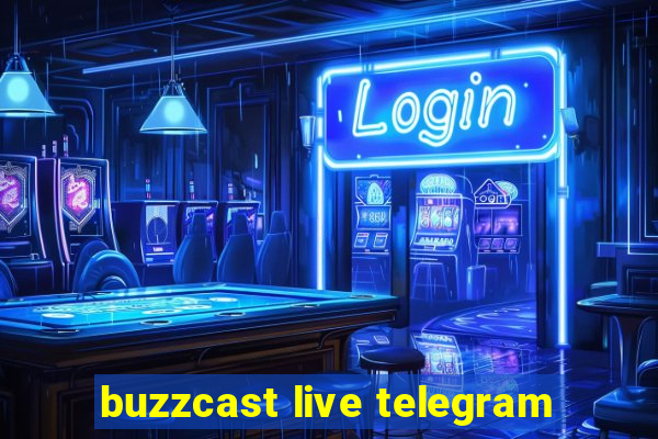 buzzcast live telegram