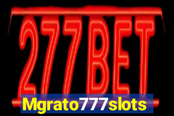 Mgrato777slots