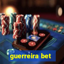 guerreira bet