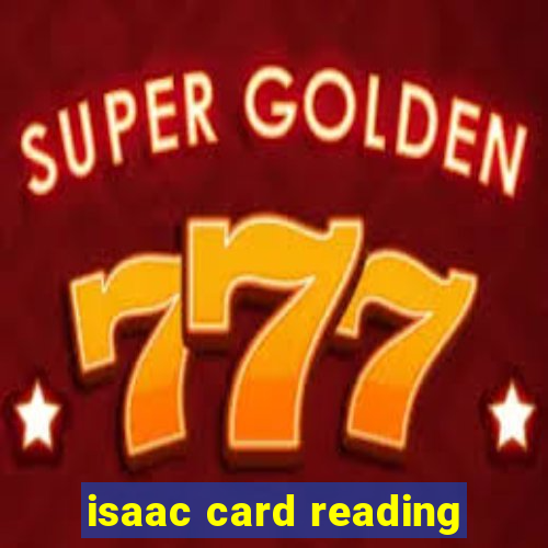 isaac card reading