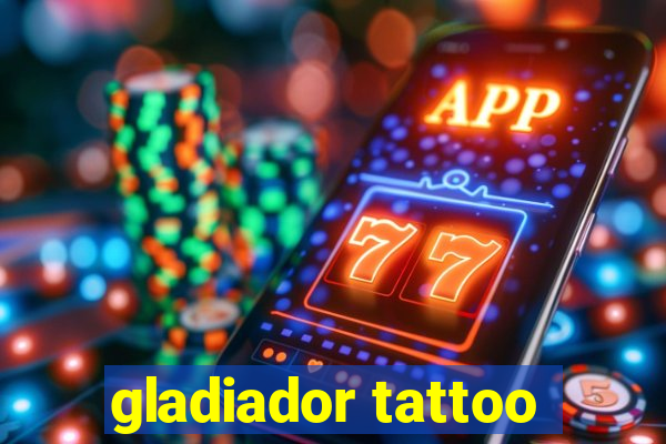 gladiador tattoo