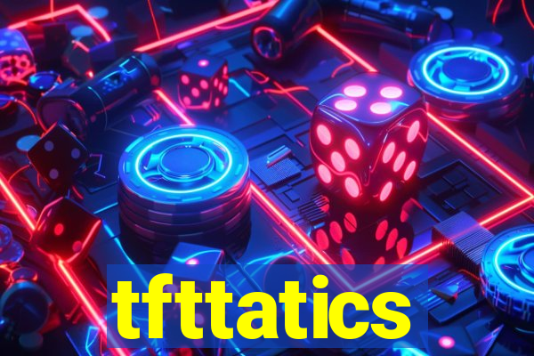 tfttatics