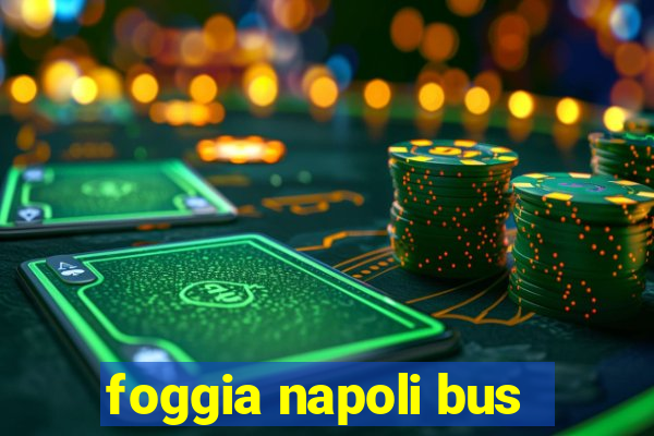 foggia napoli bus